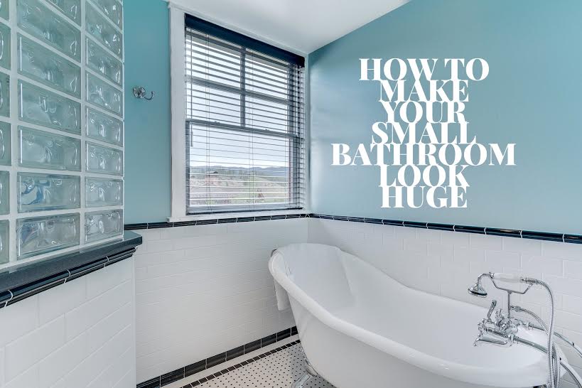 How to make small bathroom look huge